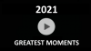 2021 GREATEST MOMENTS SHORT VIDEO.png